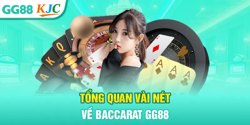 Tổng quan vài nét về Baccarat GG88